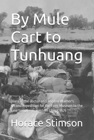 By Mule Cart to Tunhuang: Diary of the doctor on Langdon Warner's second expedition for the Fogg Museum to the cave temples in western China, 1925 Paperback – April 29, 2025