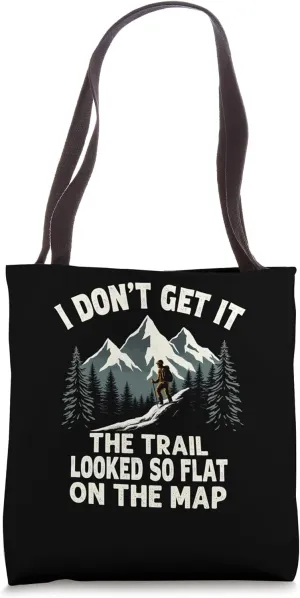 Trail Looked Flat on Map - Ironic Hiker Tote Bag
